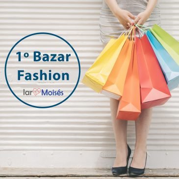 Participe do Bazar Fashion em prol do Lar Moisés